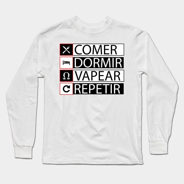 COMER, DORMIR, VAPEAR, REPETIR Long Sleeve T-Shirt by LeonLedesma